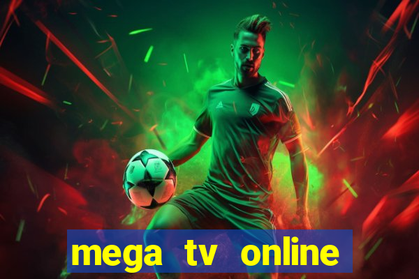 mega tv online gratis futebol ao vivo